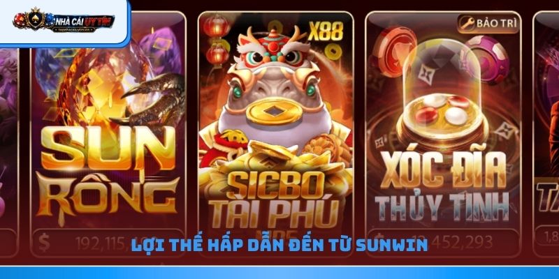 Lợi thế hấp dẫn đến từ Sunwin